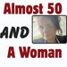 Promotional image for Almost 50 AND a Woman