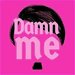 Promotional image for Damn Me (to Hell)