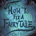 Promotional image for How To Fix A Fairytale