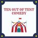 Promotional image for Ten Out of Tent Comedy