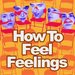 Promotional image for How To Feel Feelings