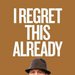 Promotional image for I REGRET THIS ALREADY
