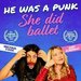 Promotional image for He Was a Punk, She Did Ballet