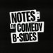 Promotional image for Notes: The Comedy B-Sides