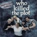 Promotional image for Who Killed The Plot?