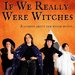 Promotional image for If We Really Were Witches