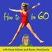 Promotional image for Kaye Adams – How To Be 60!