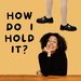 Promotional image for How Do I Hold It?