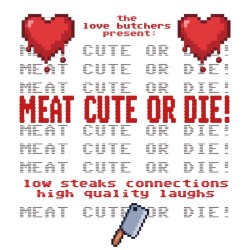 Meat Cute or Die! (WIP)