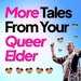 Promotional image for More Tales From Your Queer Elder