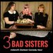 Promotional image for 3 Bad Sisters