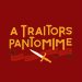 Promotional image for A Traitors Pantomime