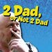 Promotional image for 2 Dad, or Not 2 Dad