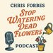Promotional image for Chris Forbes: Stop Watering Dead Flowers