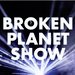 Promotional image for Broken Planet Show