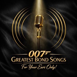 007: Greatest Bond Songs – For Your Ears Only!
