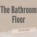 Promotional image for The Bathroom Floor