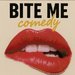 Promotional image for Bite Me Comedy