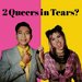 Promotional image for 2 Queers in Tears?