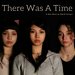 Promotional image for There Was A Time