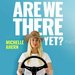 Promotional image for Michelle Ahern: Are We There Yet?